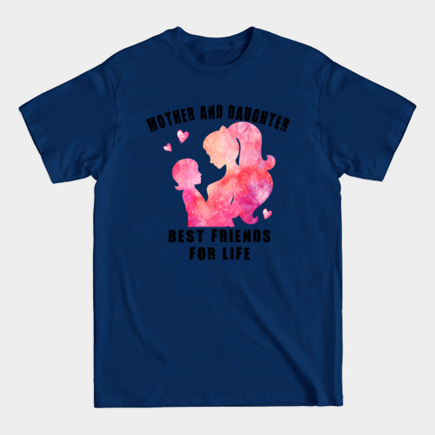 Mother and daughter best friends for life - Mother - T-Shirt