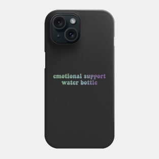 Emotional Support Water Bottle Phone Case