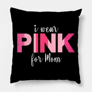 I wear pink for Mom breast cancer awareness Pillow