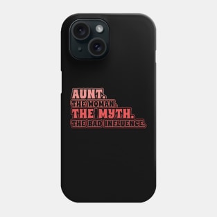 Aunt The Woman The Myth Bad Influence Phone Case