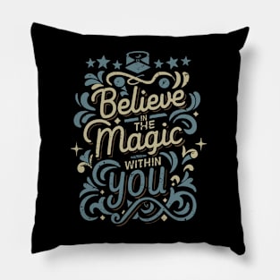 "Believe in The Magic Within You" Pillow