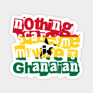 Funny Nothing Scares Me My Wife Is Ghanaian Humor Magnet