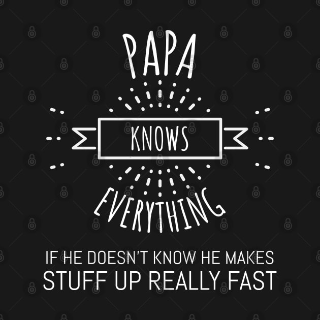 papa knows everything if he doesnt know by Hunter_c4 "Click here to uncover more designs"