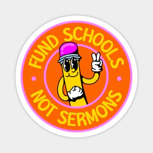 Fund Schools Not Sermons - Keep Religion Out Of Schools Magnet