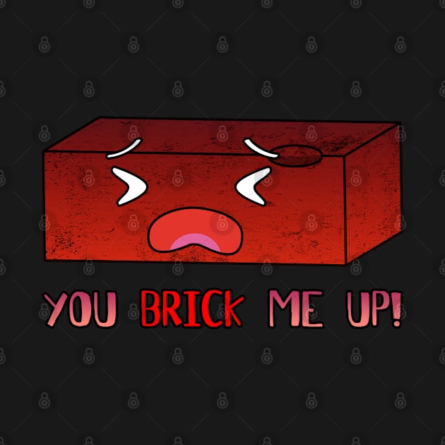 Funny Clay Brick - You Brick Me Up! by HappyGiftArt