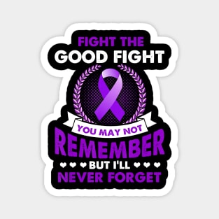 FIGHT THE GOOD FIGHT NEVER FORGET ALZHEIMER AWARENESS Gift Magnet