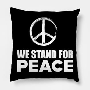 Peace - We stand for peace w Pillow