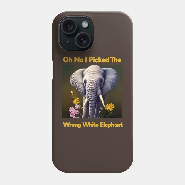 Oh No I Picked The Wrong White Elephant Phone Case by Yourfavshop600