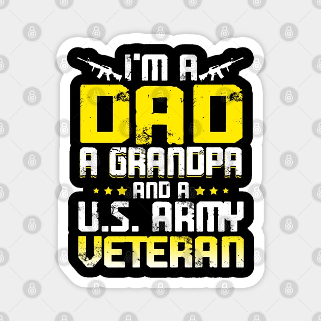 Army Veteran I'm A Dad Grandpa T-Shirt Veteran Father's Day Magnet by Otis Patrick