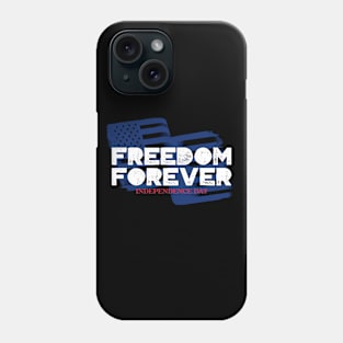 Freedom Forever Independence Day USA Phone Case