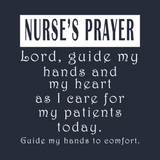 Nurse's Prayer Lord Guide My Hands and Heart as I design T-Shirt