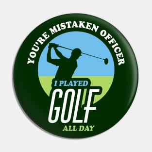 You're Mistaken Officer I Played Golf All Day | Funny Golf Pin