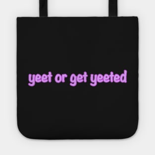 Yeet or Get Yeeted Tote