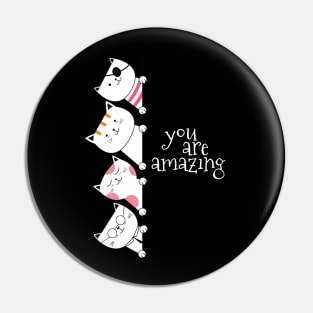 You Are Amazing Cute Cats Funny Pin