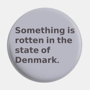 Something is rotten in the state of Denmark Pin