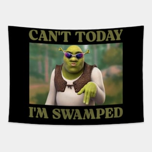 CAN'T TODAY I'M SWAMPED Tapestry