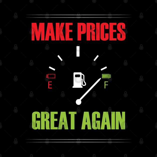 Make Gas Prices Great Again Funny Trump Supporters Vintage by Just Be Cool Today