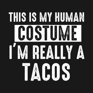 This is My Human Costume I'm Really A Tacos Halloween T-Shirt