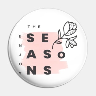 Enjoy The Seasons Pin