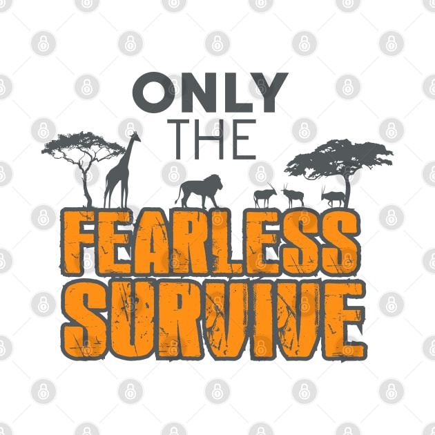 Only The Fearless Survive - Safari by D3Apparels