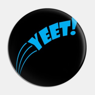 Yeet. Pin