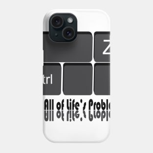 Ctrl Z "For All of Life's Problems" Phone Case