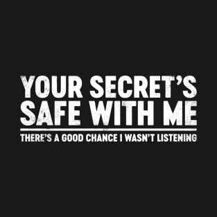 Your Secret's Safe With Me Funny T-Shirt
