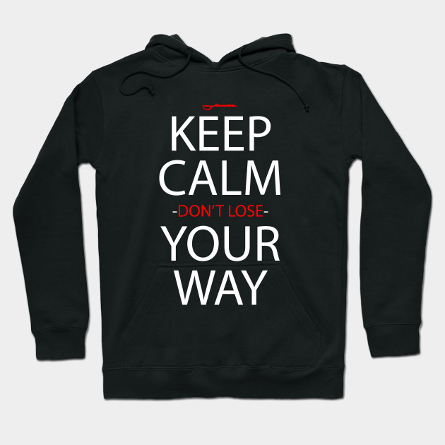 Keep Calm And Don T Lose Your Way Anime Manga Shirt Ryuko Hoodie Teepublic