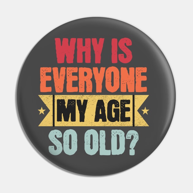 Why Is Everyone My Age So Old Pin by 2HivelysArt
