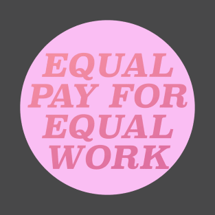 Equal Pay for Equal Work T-Shirt