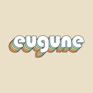 Eugune - Retro Rainbow Typography Faded Style T-Shirt