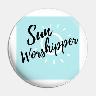 Blue skies and sunny days - Sun Worshipper Pin