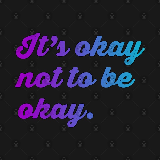 Mental Health Awareness - It's okay not to be okay Teal & Purple Gradient Vintage Typography by Inspire Enclave