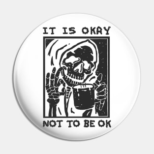 ITS OKAY NOT TO BE OK Pin