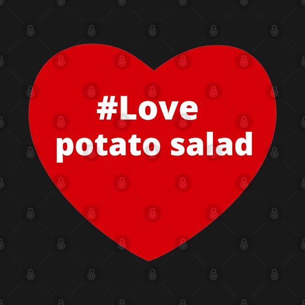 Love Potato Salad - Hashtag Heart by support4love