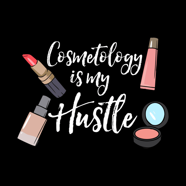 Cosmetology Is My Hustle Esthetician by maxcode