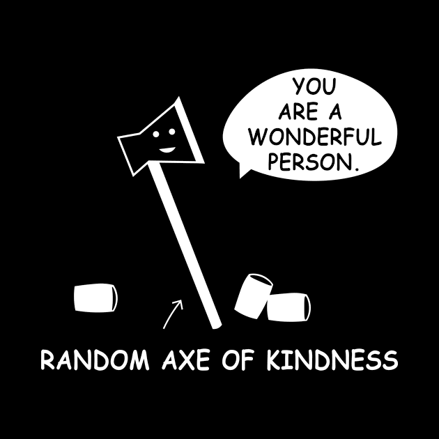 Random axe of kindness by aniza