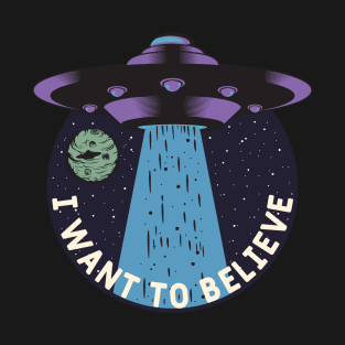 I Want To Believe UFO Spaceship T-Shirt