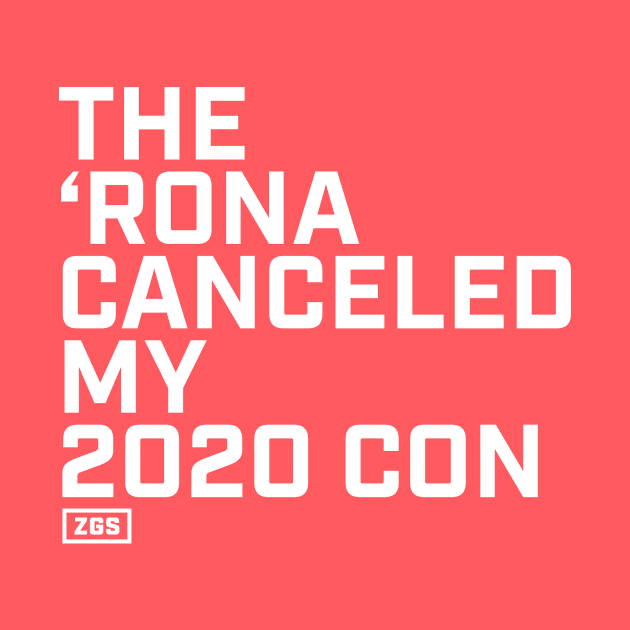 The Rona Canceled My 2020 Con by ZeroGameSense