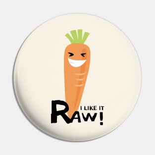 I like it raw! Pin