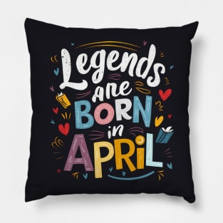 Legends are born in April hearts graphic Pillow