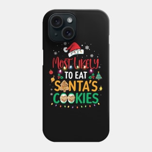 Most Likely To Eat Santas Cookies Family Christmas Holiday T-Shirt Phone Case