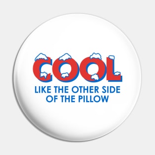 Cool Like the Other Side of the Pillow Pin