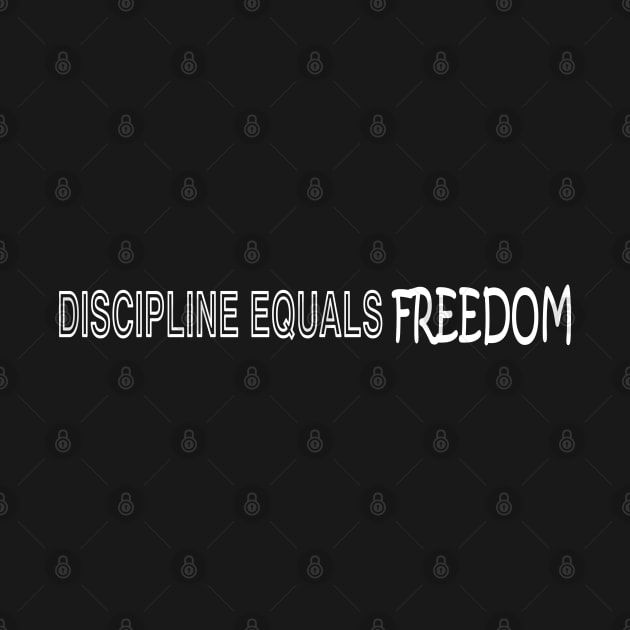 Discipline Equals Freedom by High Class Arts