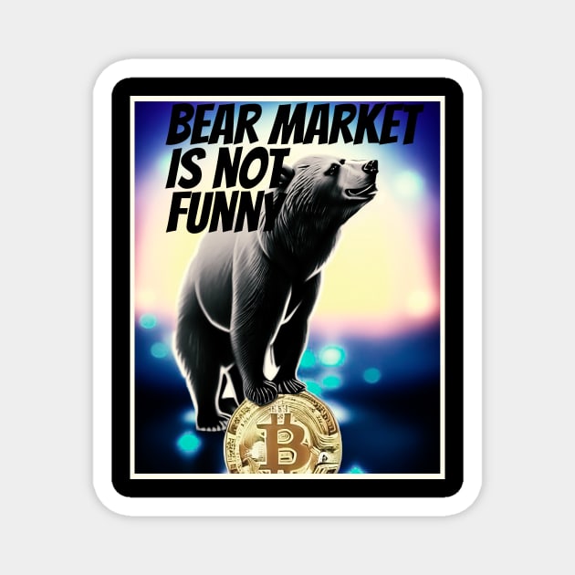 bear market is not funny Magnet by ElArrogante