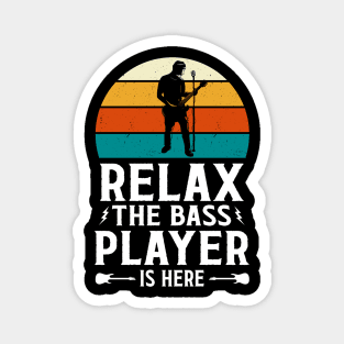 Relax The Bass Player Is Here - Music Lover Design Magnet
