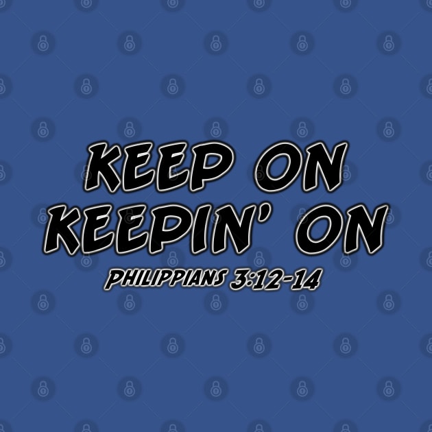 Keep On Keeping On by CalledandChosenApparel