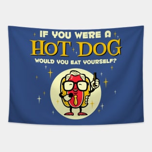 If You Were A Hot Dog Tapestry