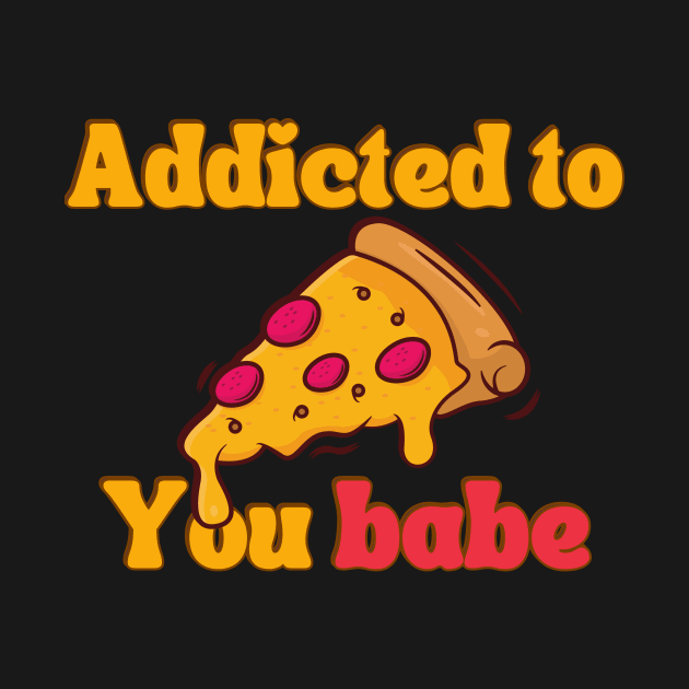 Addicted to pizza food design for pizza lover by TeeCharm Creations