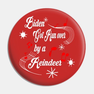 Biden Got run over By a Reindeer... Pin